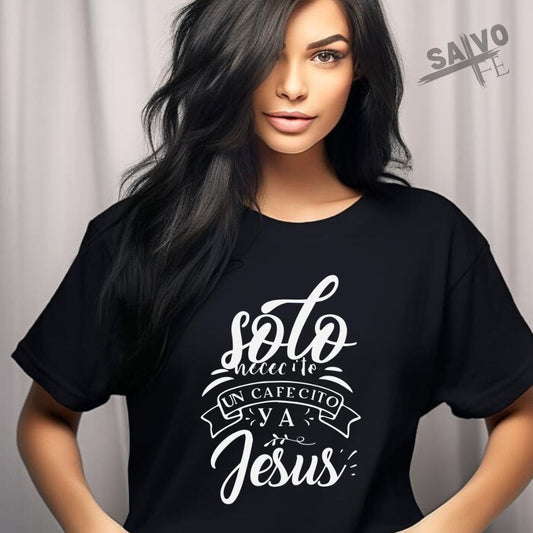 "Solo Necesito Un Cafecito y Jesús" TShirt